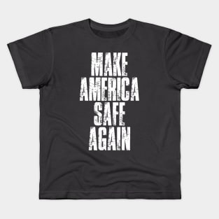 Make America Safe Again 2021 - Make America Great Again Kids T-Shirt